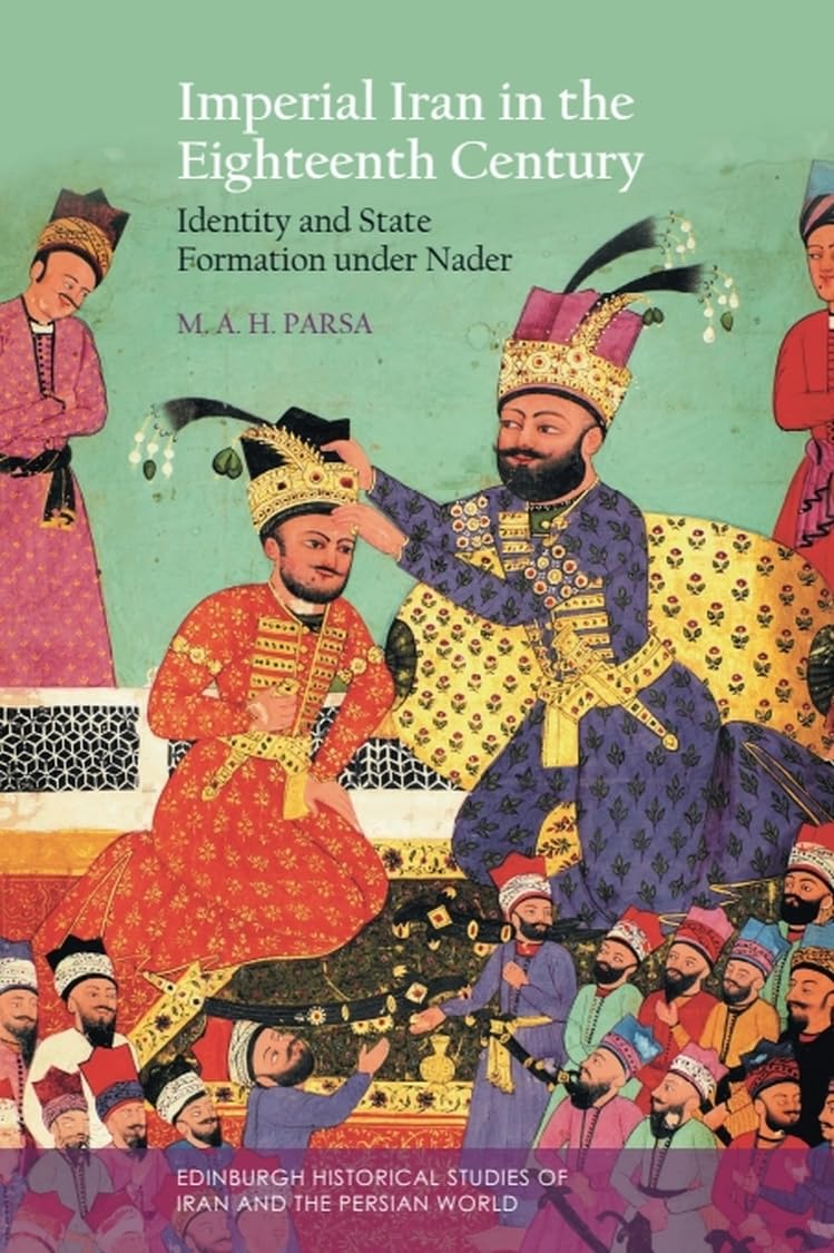 18. Yüzyılda İmparatorluk İran'ı: Nadir Şah ve Devlet Oluşumu