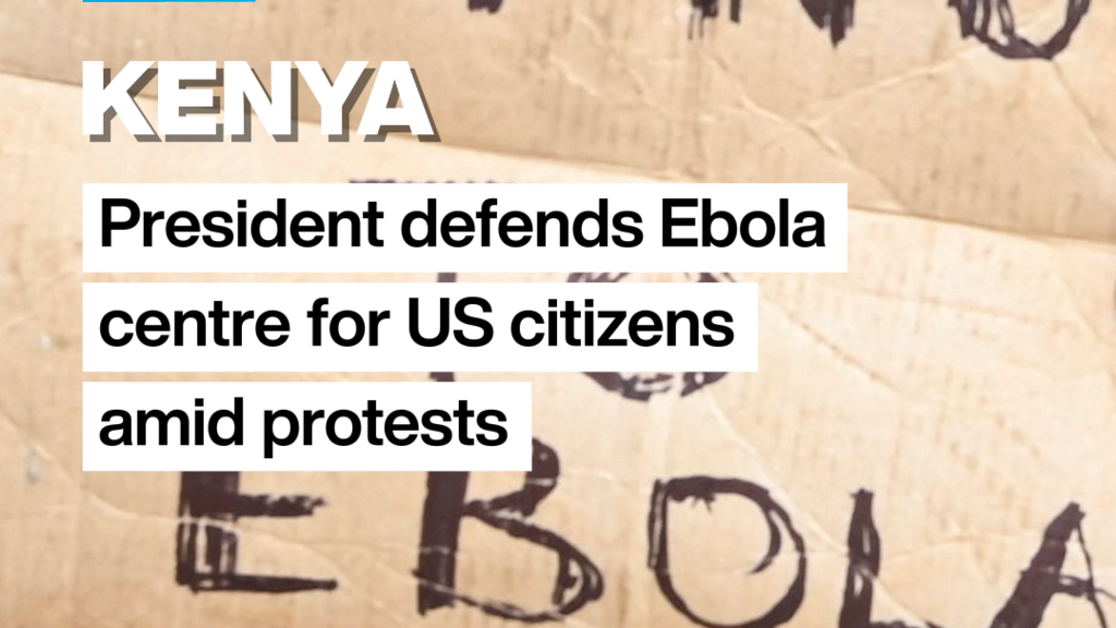 Kenya Devlet Başkanı, ABD'li Sağlık Çalışanları İçin Ebola Merkezini Savundu