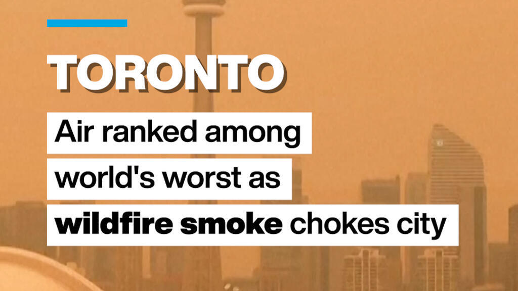 Toronto'da hava kalitesi dünyanın en kötüsü: Orman yangını dumanı kenti zehirledi